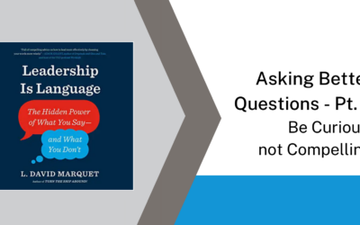 Asking Better Questions- Part 2: Be Curious, not Compelling