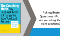 Asking Better Questions – Part 1: Are you asking the right questions?